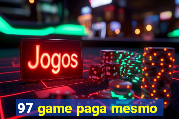 97 game paga mesmo